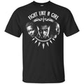 Fight Like A Girl – Shuri, Okoye And Nakia T-Shirts, Hoodie, Tank