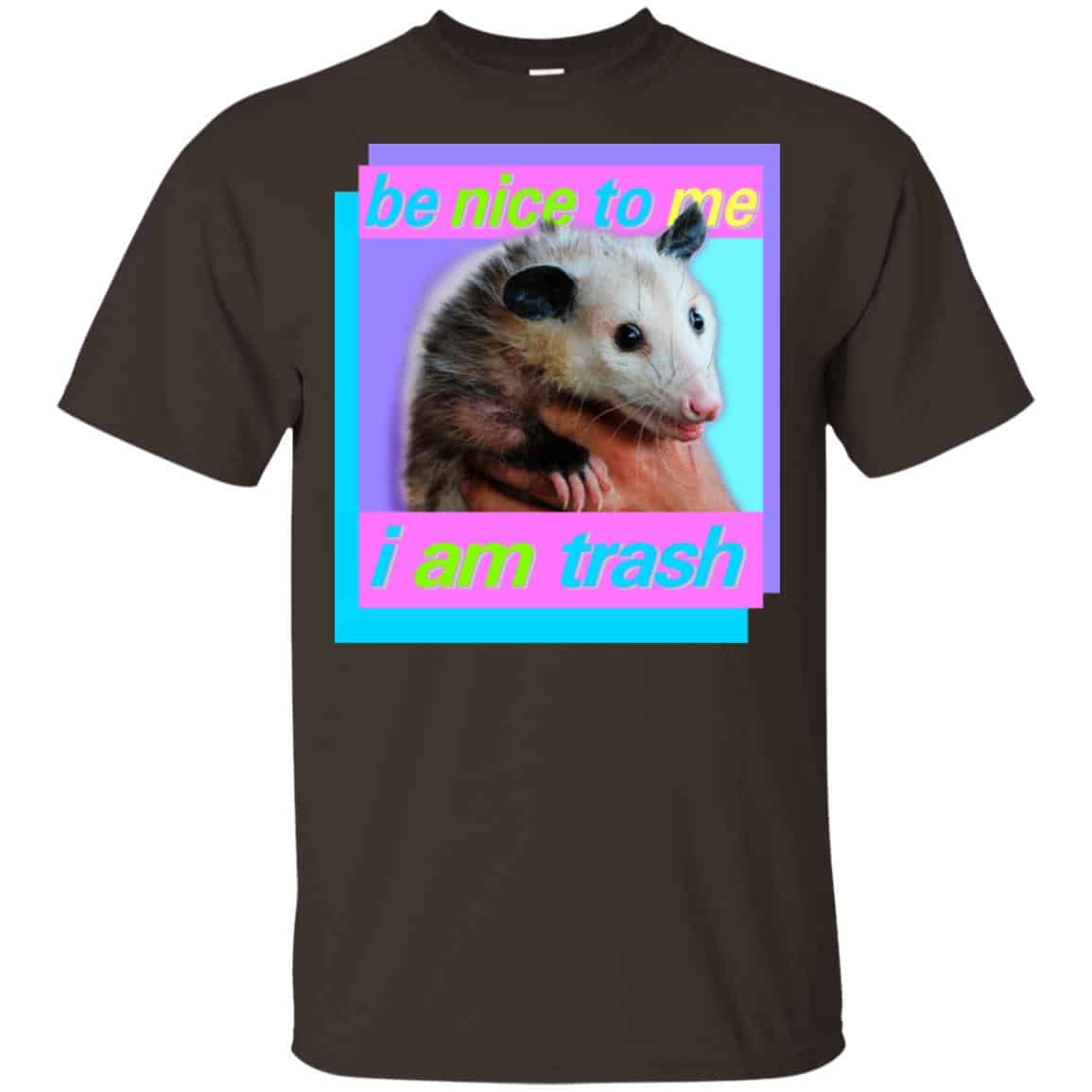 Opossum: Be Nice To Me I Am Trash T-Shirts, Hoodie, Tank