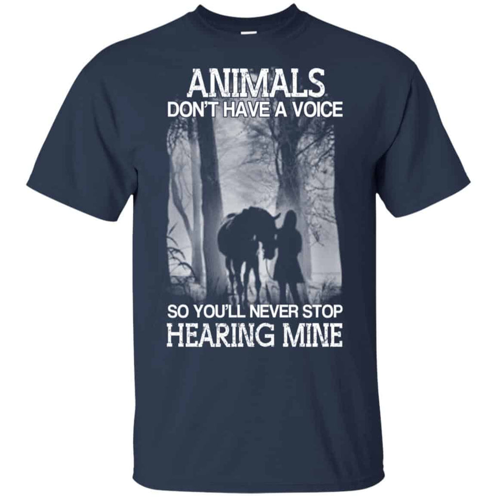 Animals Don’t Have A Voice So You’ll Never Stop Hearing Mine T-Shirts, Hoodie, Tank