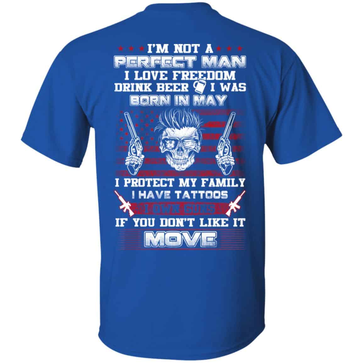I’m Not A Perfect Man I Love Freedom Drink Beer I Was Born In May T-Shirts, Hoodie, Tank