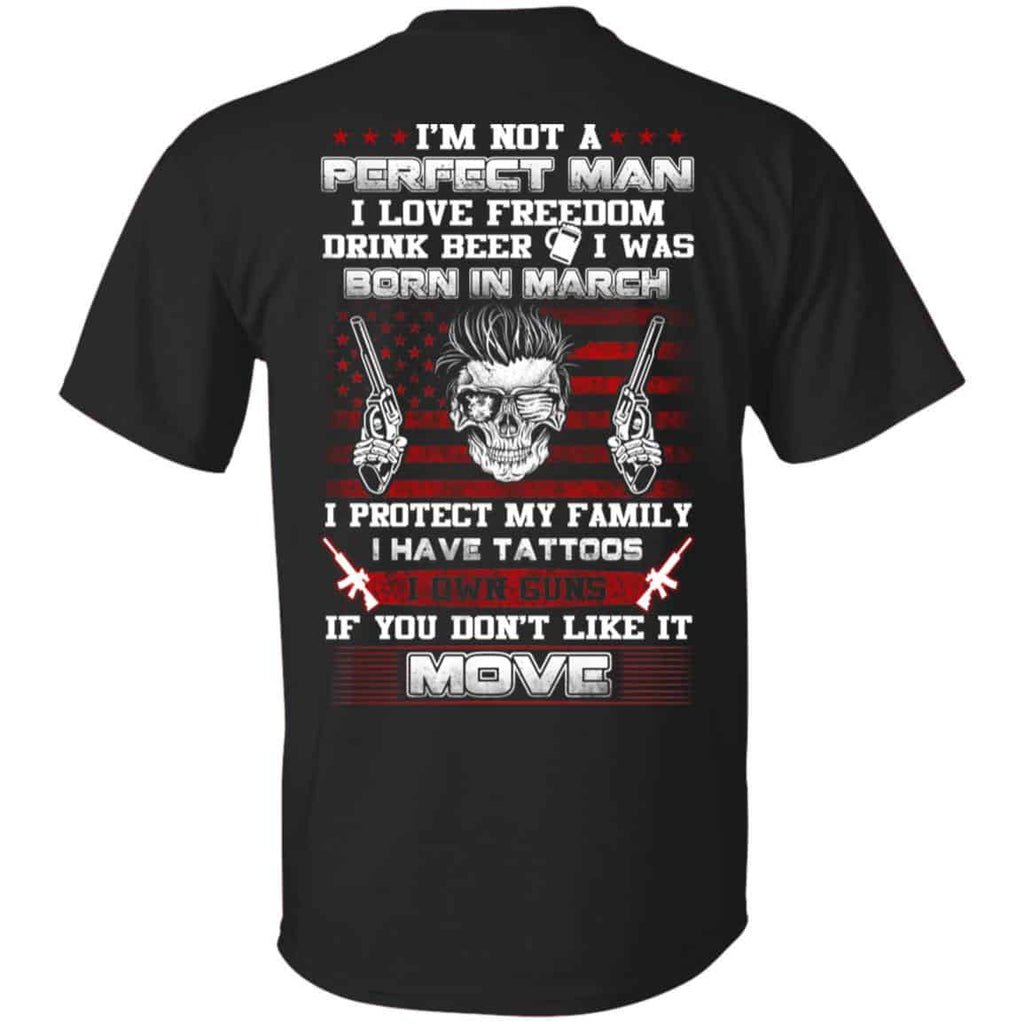 I’m Not A Perfect Man I Love Freedom Drink Beer I Was Born In March T-Shirts, Hoodie, Tank