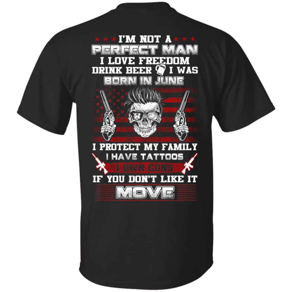 I’m Not A Perfect Man I Love Freedom Drink Beer I Was Born In June T-Shirts, Hoodie, Tank