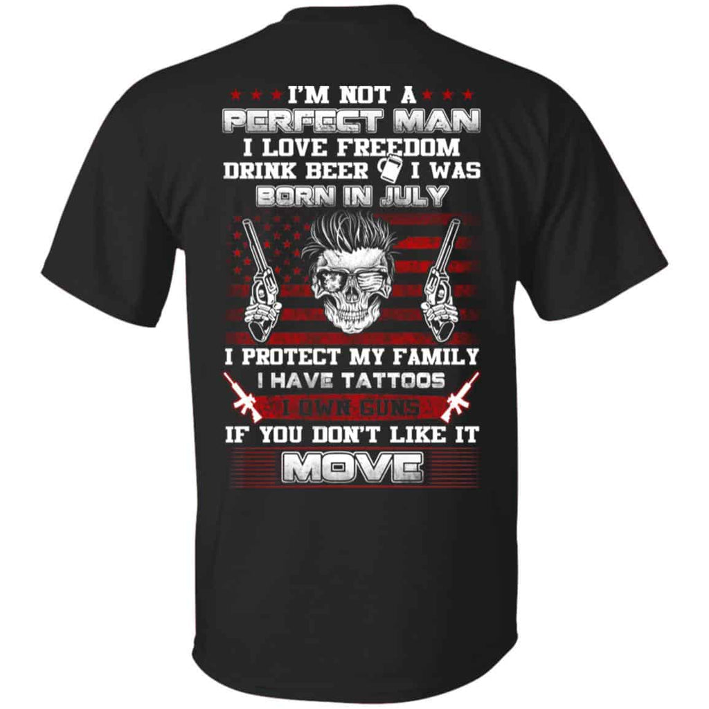 I’m Not A Perfect Man I Love Freedom Drink Beer I Was Born In July T-Shirts, Hoodie, Tank