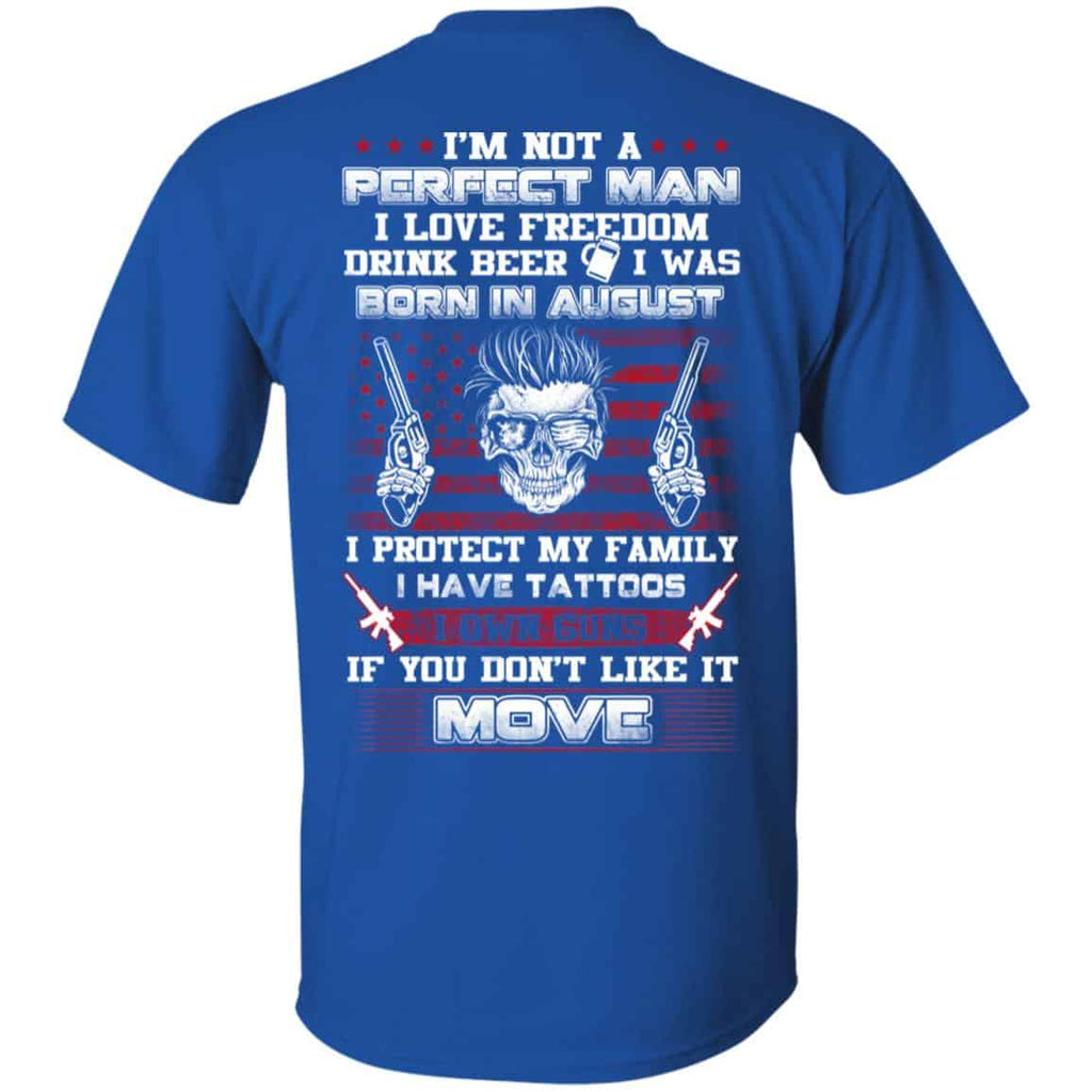I’m Not A Perfect Man I Love Freedom Drink Beer I Was Born In August T-Shirts, Hoodie, Tank