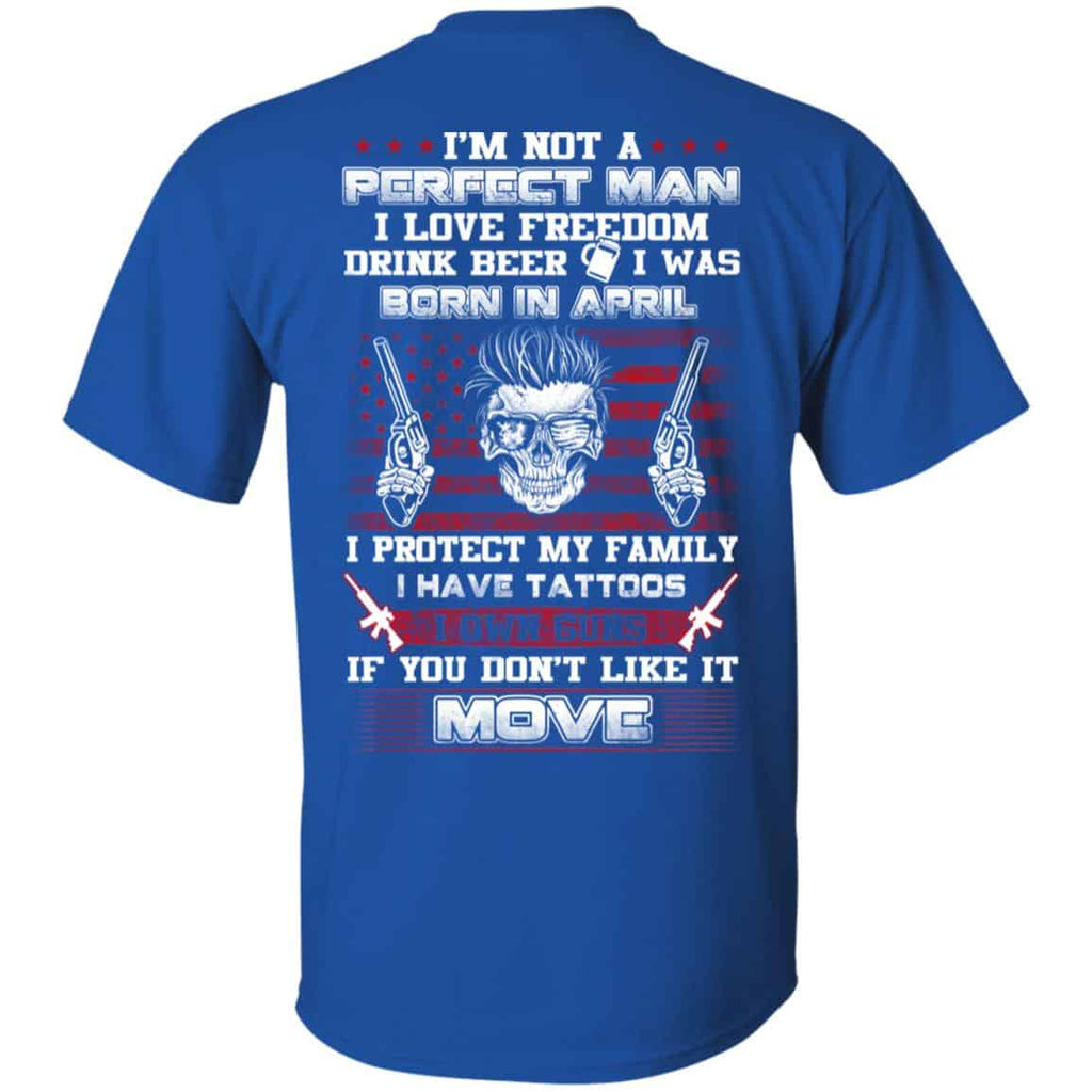 I’m Not A Perfect Man I Love Freedom Drink Beer I Was Born In April T-Shirts, Hoodie, Tank