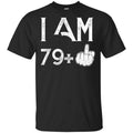 I Am 79+ 80th Birthday Funny T-Shirts, Hoodie, Tank