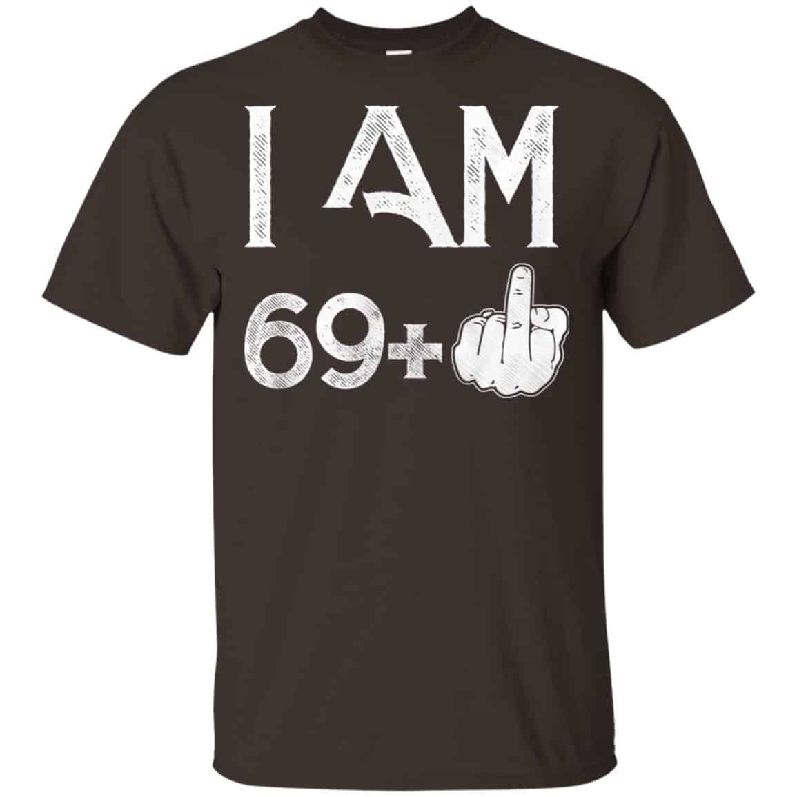 I Am 69+ 70th Birthday Funny T-Shirts, Hoodie, Tank