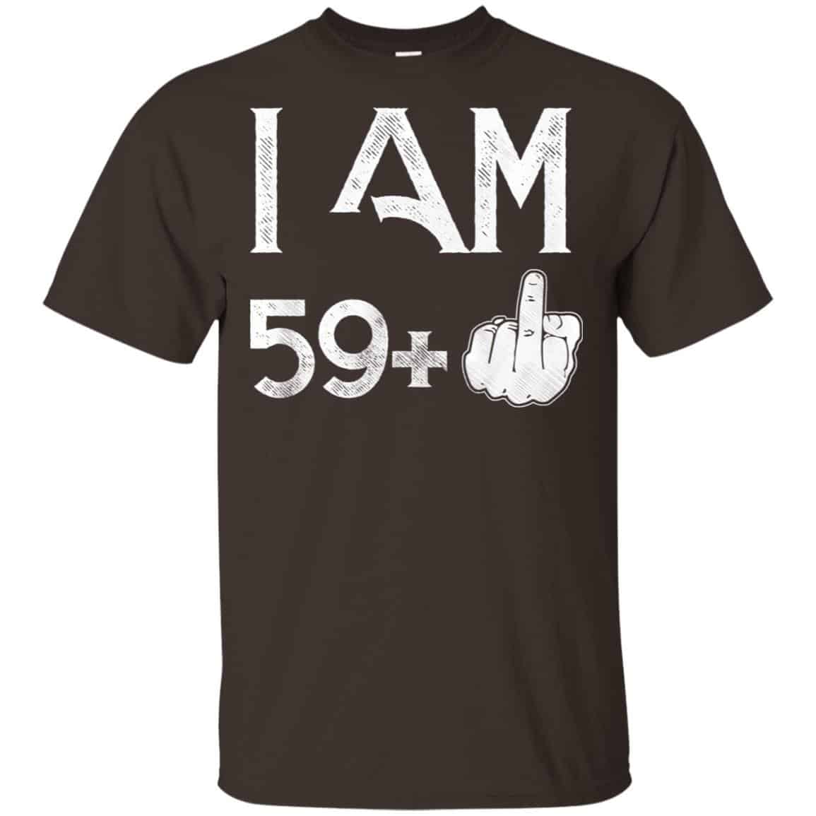 I Am 59+ 60th Birthday Funny T-Shirts, Hoodie, Tank
