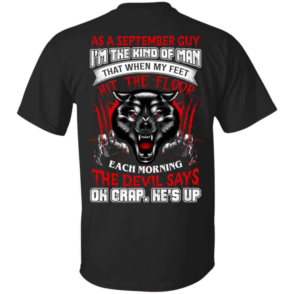 As A September Guy I’m The Kind Of Man That When My Feet Hit The Floor T-Shirts, Hoodie, Tank