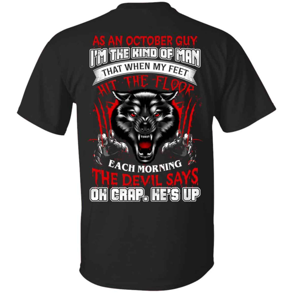 As An October Guy I’m The Kind Of Man That When My Feet Hit The Floor T-Shirts, Hoodie, Tank
