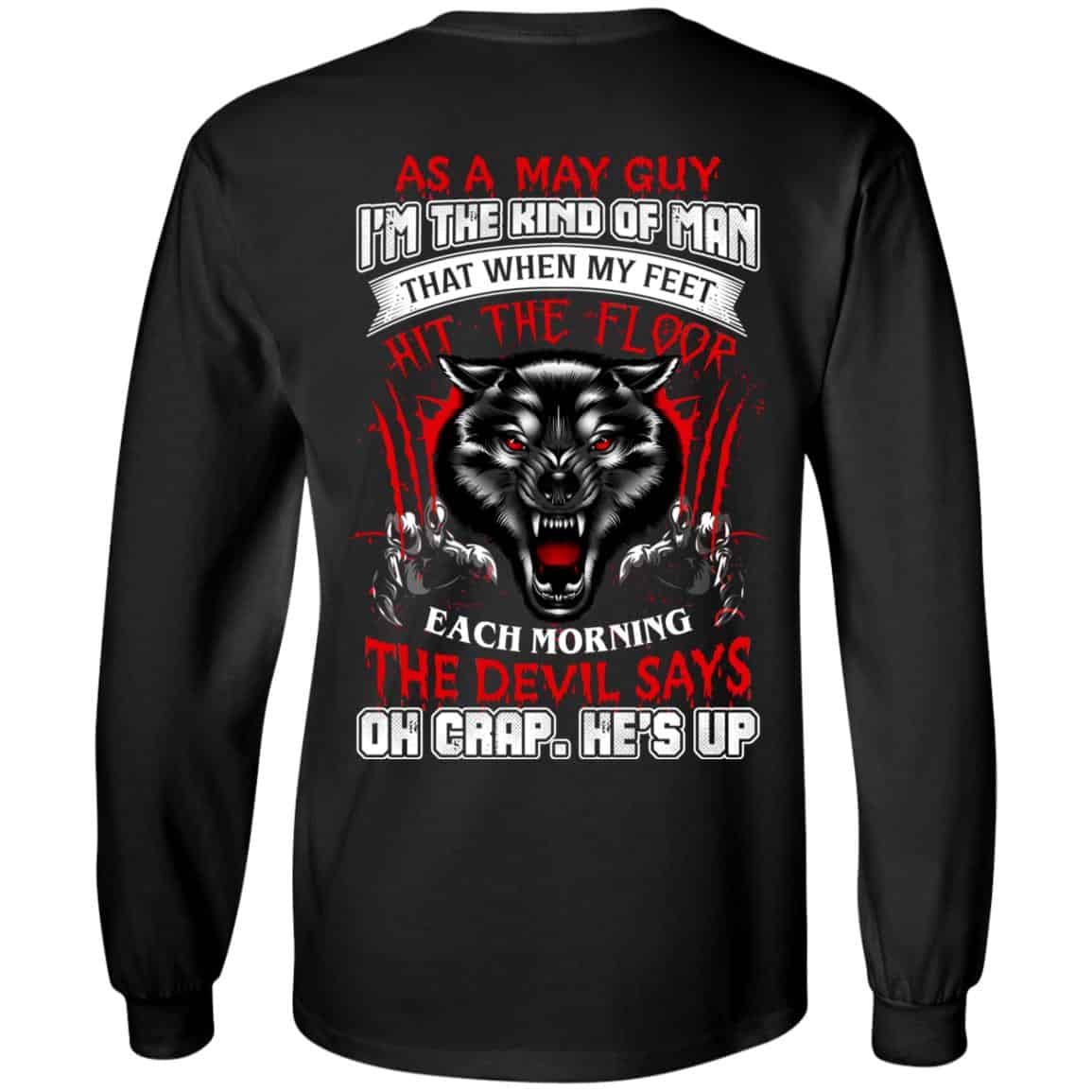 As A May Guy I’m The Kind Of Man That When My Feet Hit The Floor T-Shirts, Hoodie, Tank