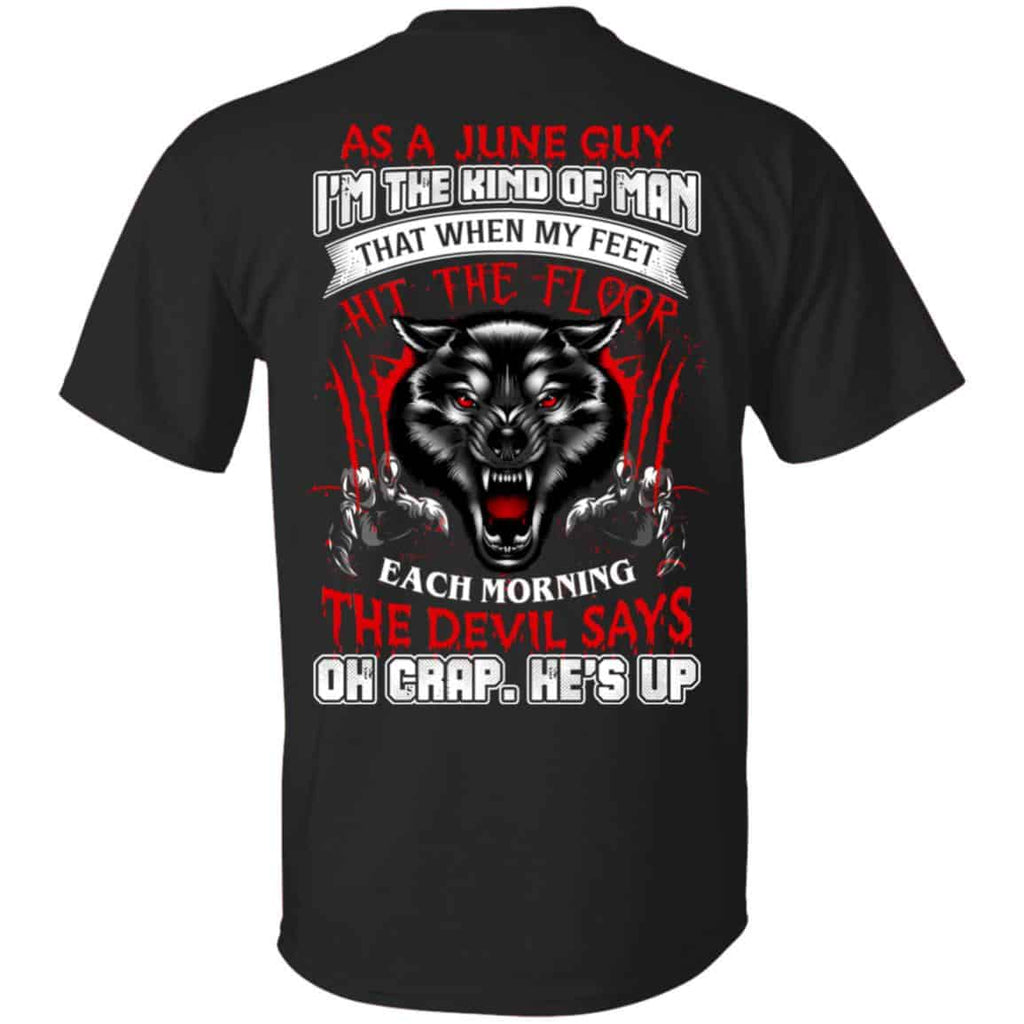 As A June Guy I’m The Kind Of Man That When My Feet Hit The Floor T-Shirts, Hoodie, Tank