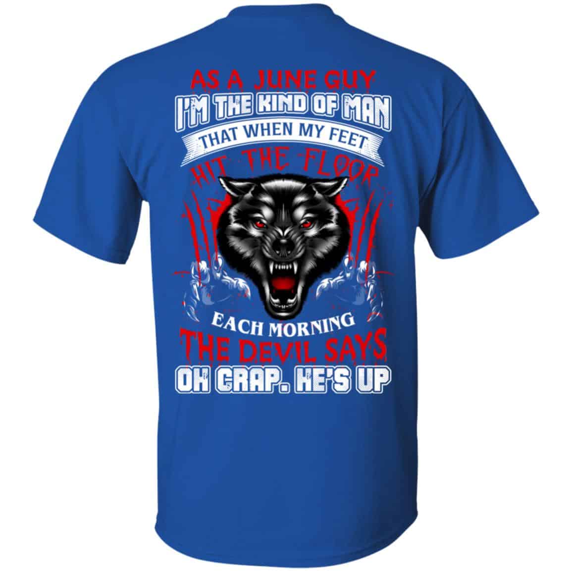 As A June Guy I’m The Kind Of Man That When My Feet Hit The Floor T-Shirts, Hoodie, Tank