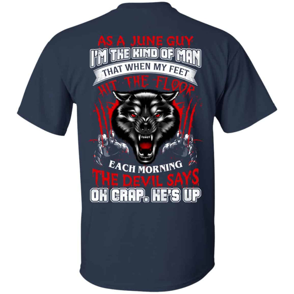 As A June Guy I’m The Kind Of Man That When My Feet Hit The Floor T-Shirts, Hoodie, Tank