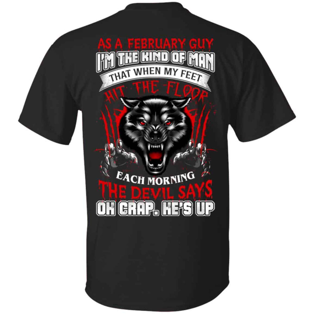 As A February Guy I’m The Kind Of Man That When My Feet Hit The Floor T-Shirts, Hoodie, Tank