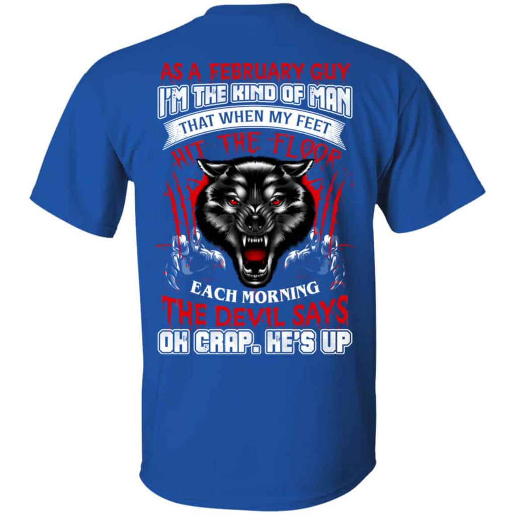 As A February Guy I’m The Kind Of Man That When My Feet Hit The Floor T-Shirts, Hoodie, Tank