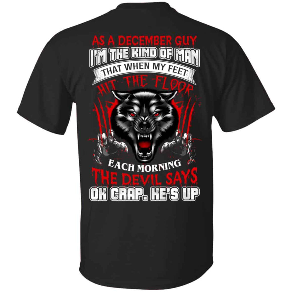 As A December Guy I’m The Kind Of Man That When My Feet Hit The Floor T-Shirts, Hoodie, Tank
