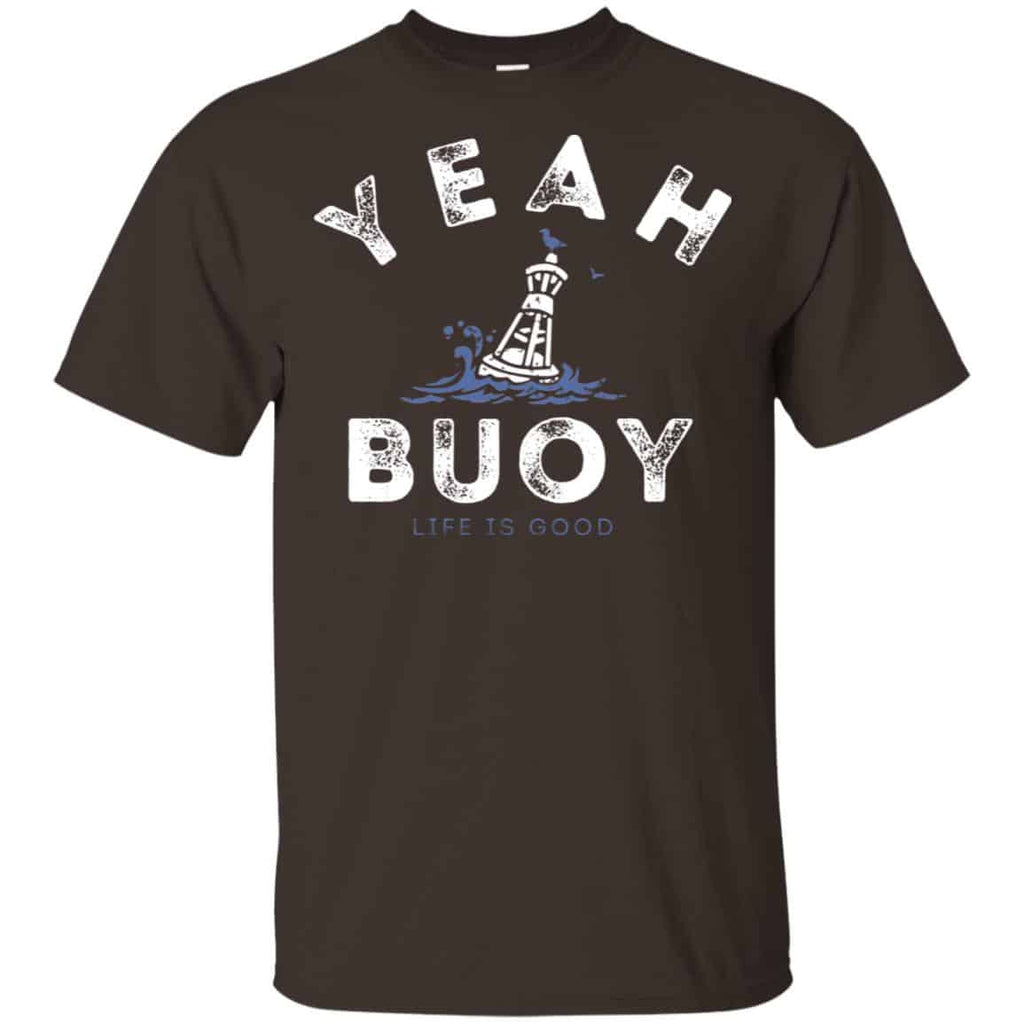 Yeah Buoy Life is Good T-Shirts, Hoodie, Tank
