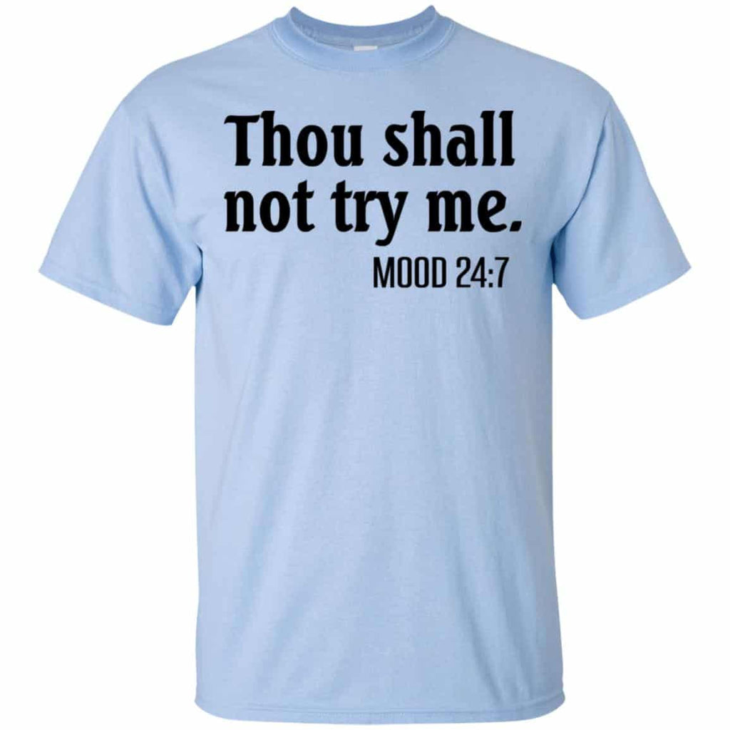 Thou Shall Not Try Me Mood 24:7 T-Shirts, Hoodie, Tank