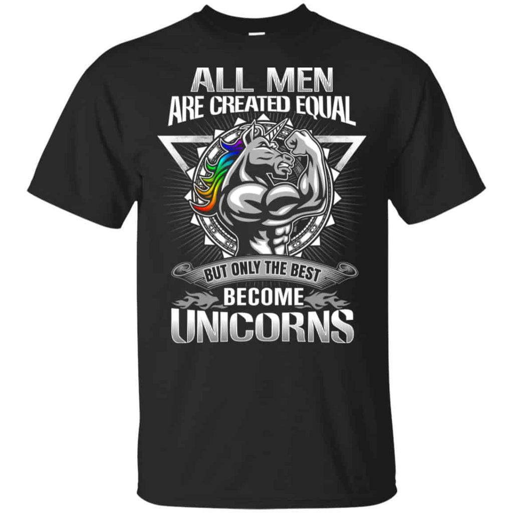 All Men Created Equal But Only The Best Become Unicorns T-Shirts, Hoodie, Tank
