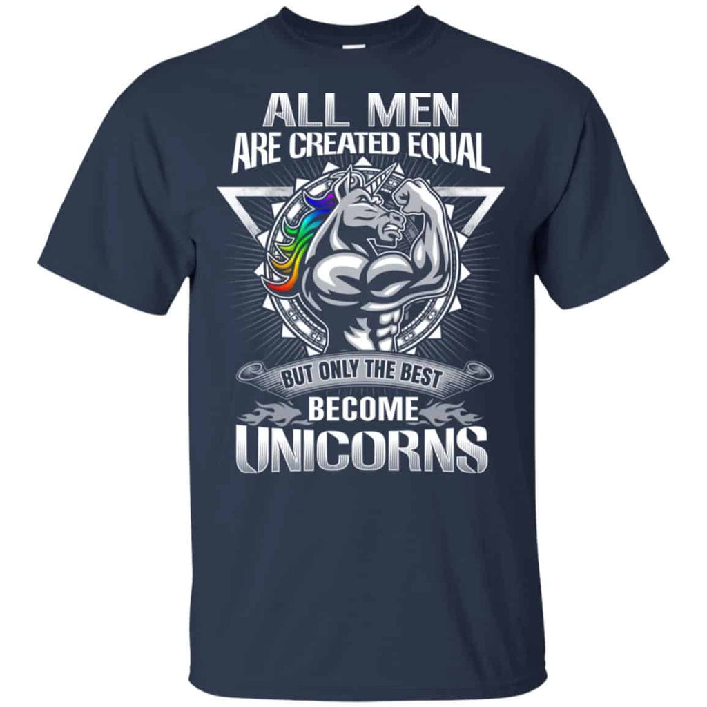 All Men Created Equal But Only The Best Become Unicorns T-Shirts, Hoodie, Tank
