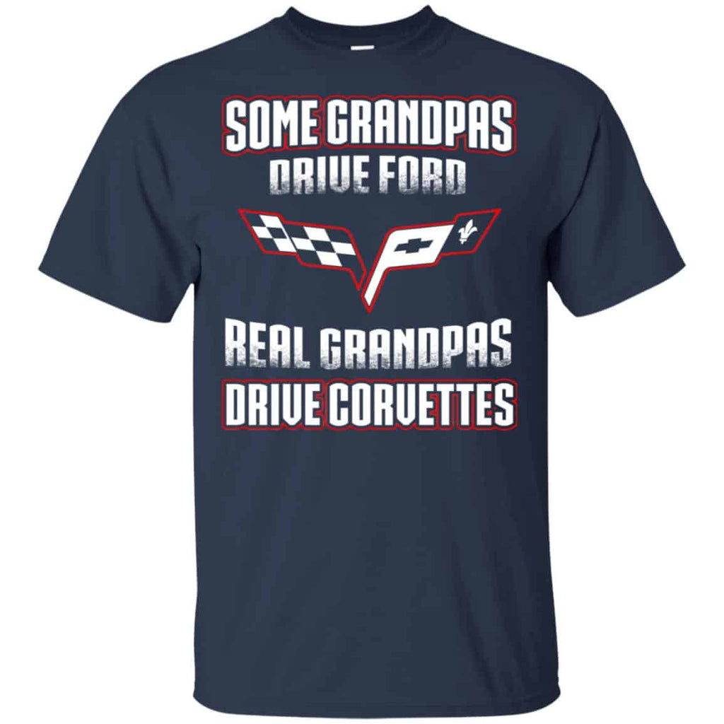 Corvettes: Some Grandpas Driver Ford Real Grandpas Driver Corvettes T-Shirts, Hoodie, Tank
