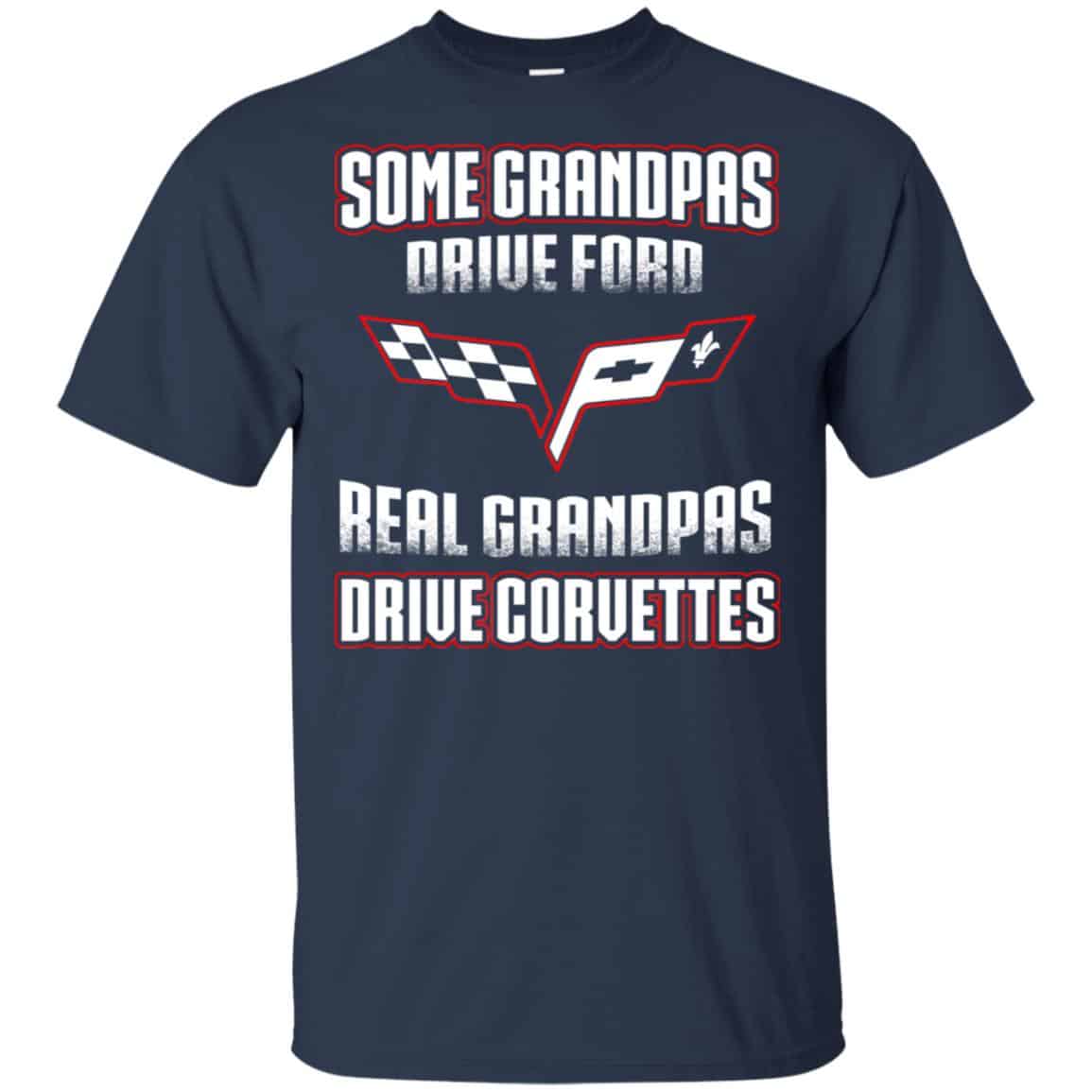 Corvettes: Some Grandpas Driver Ford Real Grandpas Driver Corvettes T-Shirts, Hoodie, Tank