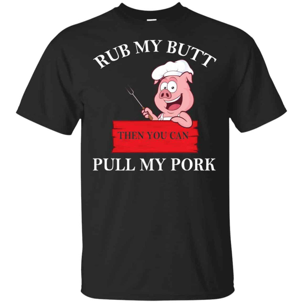 Rub My Butt Then You Can Pull My Pork Funny BBQ T-Shirts, Hoodie, Tank