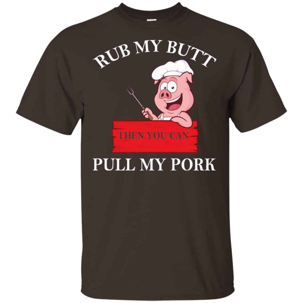 Rub My Butt Then You Can Pull My Pork Funny BBQ T-Shirts, Hoodie, Tank