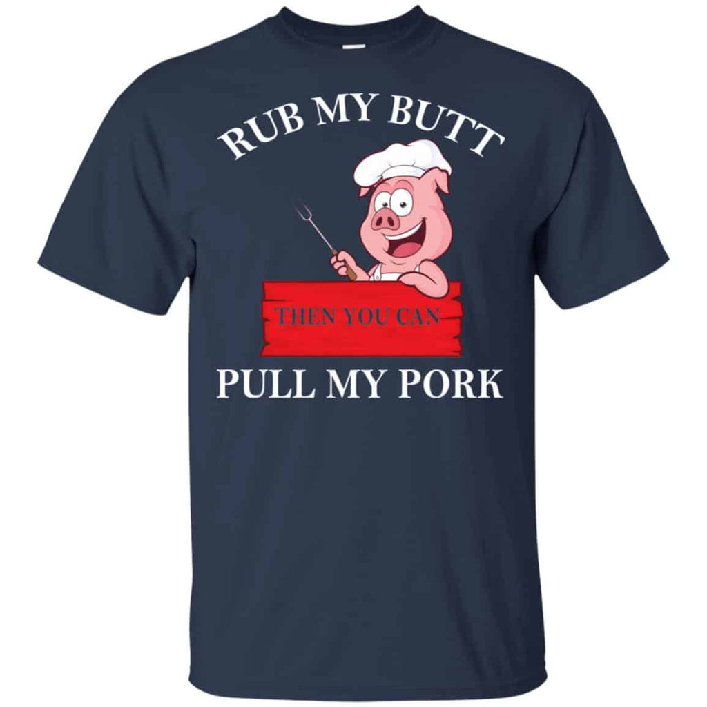 Rub My Butt Then You Can Pull My Pork Funny BBQ T-Shirts, Hoodie, Tank