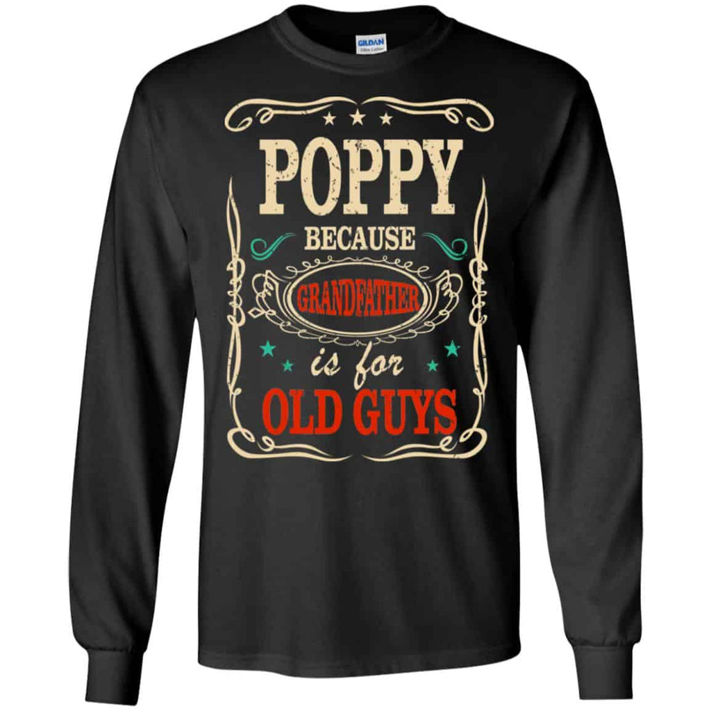 Poppy Because Grandfather Is For Old Guys Father’s Day T-Shirts, Hoodie, Tank