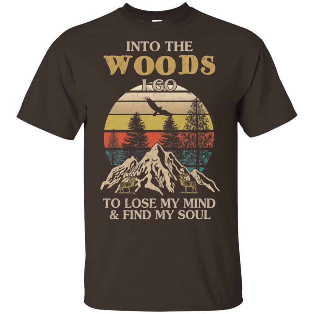 Into The Woods I Go To Lose My Mind And Find My Soul T-Shirts, Hoodie, Tank