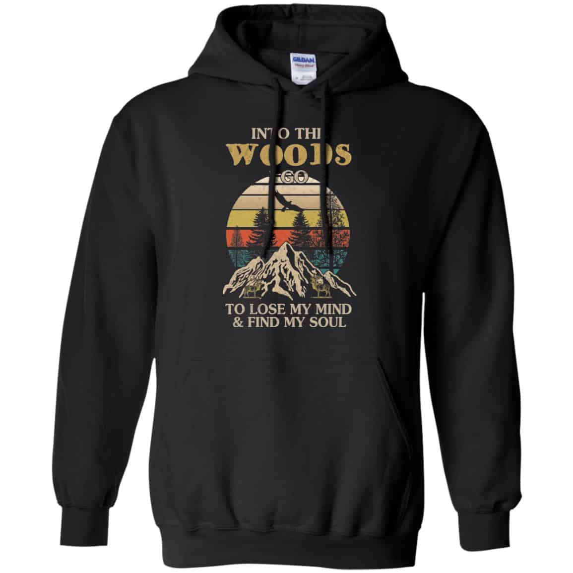 Into The Woods I Go To Lose My Mind And Find My Soul T-Shirts, Hoodie, Tank