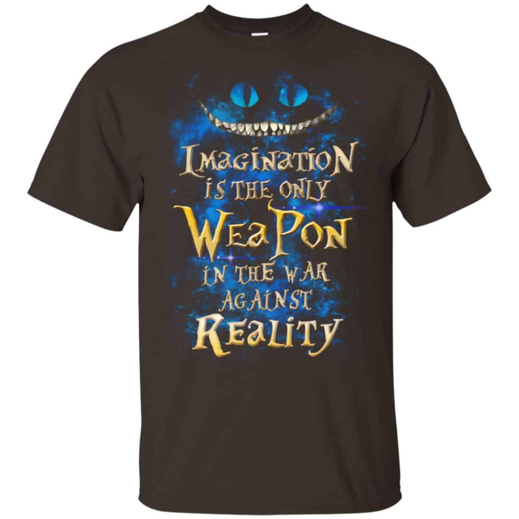 Alice in Wonderland: Imagination Is The Only Weapon In The War Against Reality T-Shirts. Hoodie, Tank