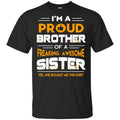 I Am A Proud Brother Of A Freaking Awesome Sister T-Shirts, Hoodie, Tank