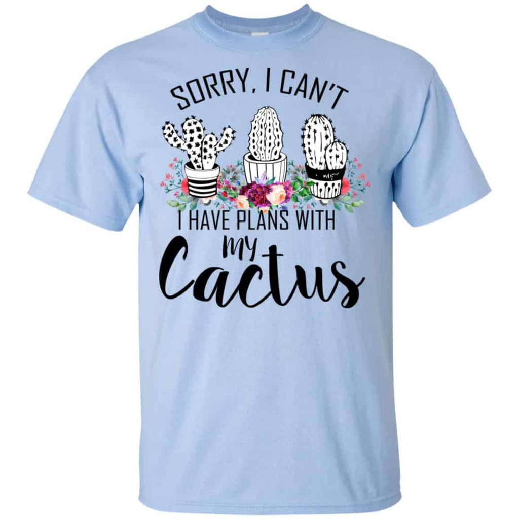 Sorry I Can’t I Have Plan With My Cactus T-Shirts, Hoodie, Tank