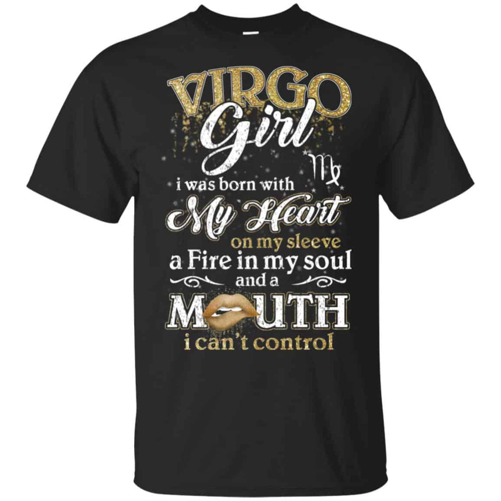 Virgo Girl I Was Born With My Heart On My Sleeve A Fire In My Soul And A Mouth I Can’t Control T-Shirts, Hoodie, Tank