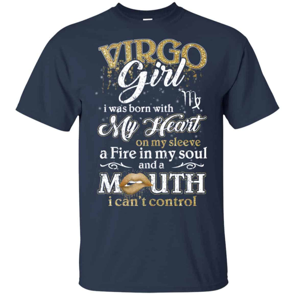 Virgo Girl I Was Born With My Heart On My Sleeve A Fire In My Soul And A Mouth I Can’t Control T-Shirts, Hoodie, Tank