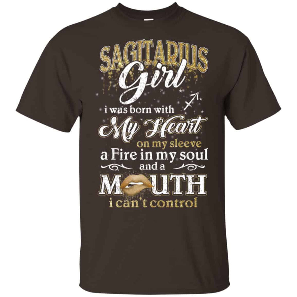 Sagittarius Girl I Was Born With My Heart On My Sleeve A Fire In My Soul And A Mouth I Can’t Control T-Shirts, Hoodie, Tank