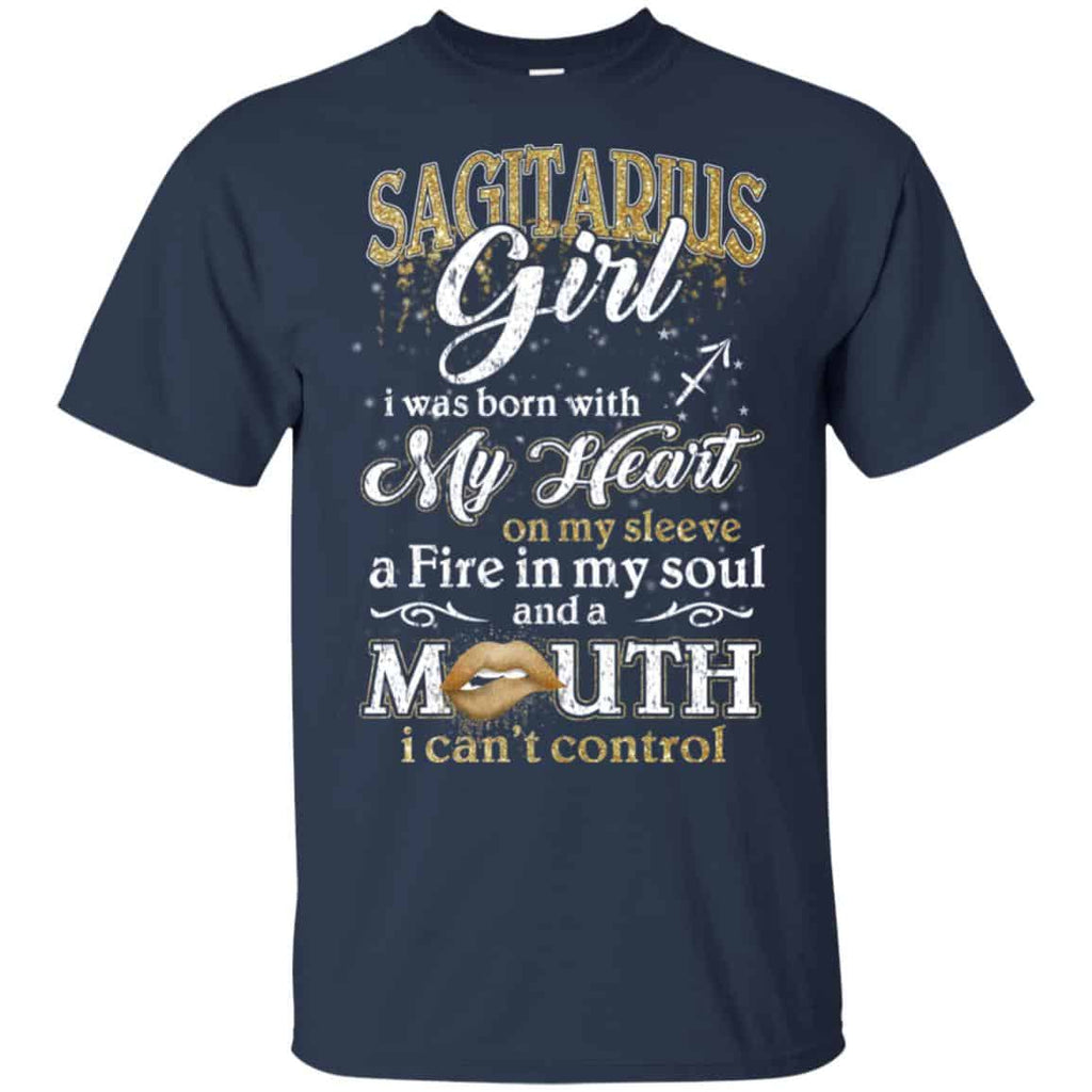 Sagittarius Girl I Was Born With My Heart On My Sleeve A Fire In My Soul And A Mouth I Can’t Control T-Shirts, Hoodie, Tank