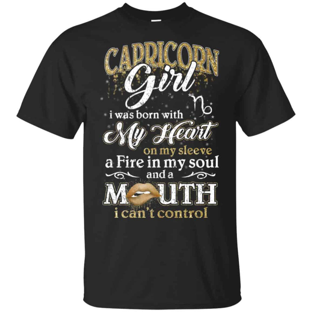 Capricorn Girl I Was Born With My Heart On My Sleeve A Fire In My Soul And A Mouth I Can’t Control T-Shirts, Hoodie, Tank