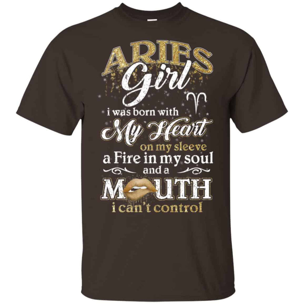 Aries Girl I Was Born With My Heart On My Sleeve A Fire In My Soul And A Mouth I Can’t Control T-Shirts, Hoodie, Tank
