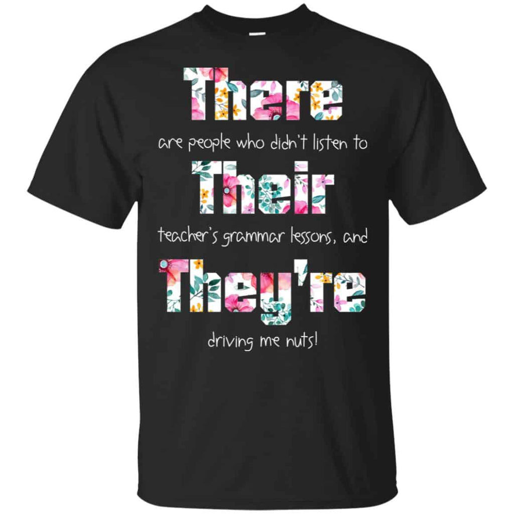 There Are People Who Didn’t Listen To Their Teacher’s Grammar Lessons And They’re Driving Me Nuts Teacher T-Shirts, Hoodie, Tank