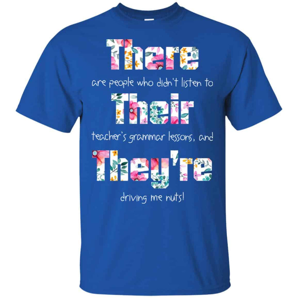There Are People Who Didn’t Listen To Their Teacher’s Grammar Lessons And They’re Driving Me Nuts Teacher T-Shirts, Hoodie, Tank