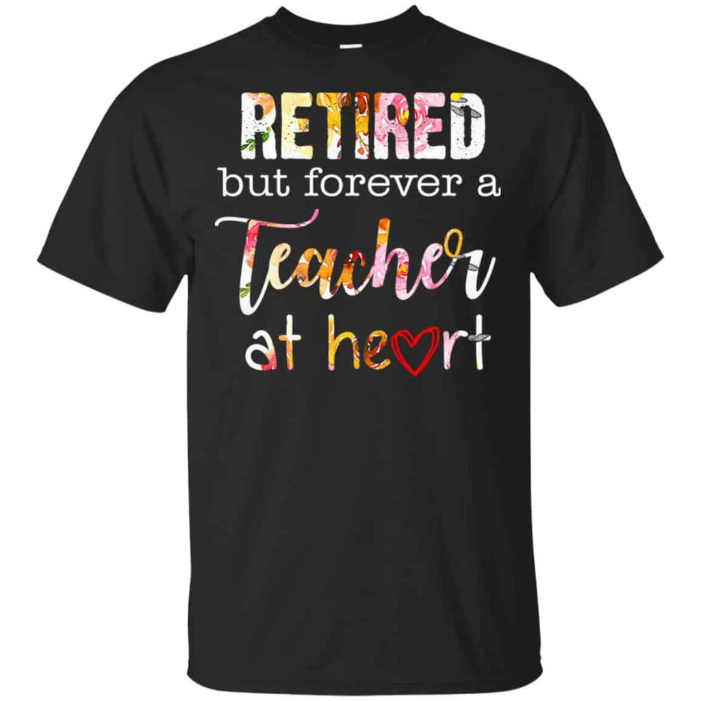 Retired But Forever A Teacher At Heart T-Shirts, Hoodie, Tank