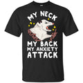 My Neck My Back My Anxiety Attack Opossum T-Shirts, Hoodie, Tank