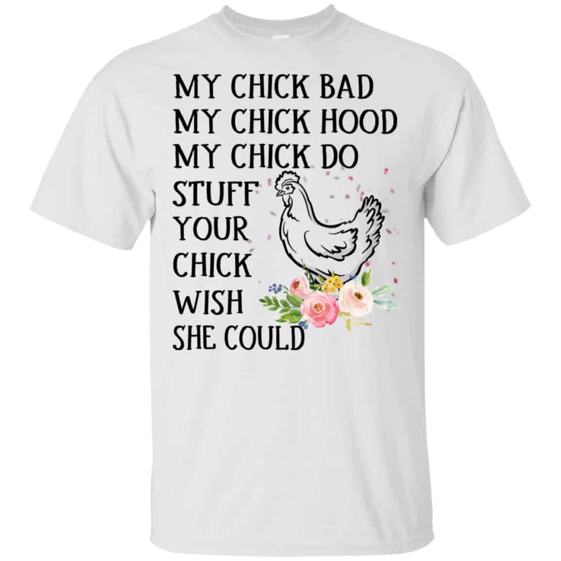 My Chick Bad My Chick Hood My Chick Do Funny Chicken T-Shirts, Hoodie, Tank