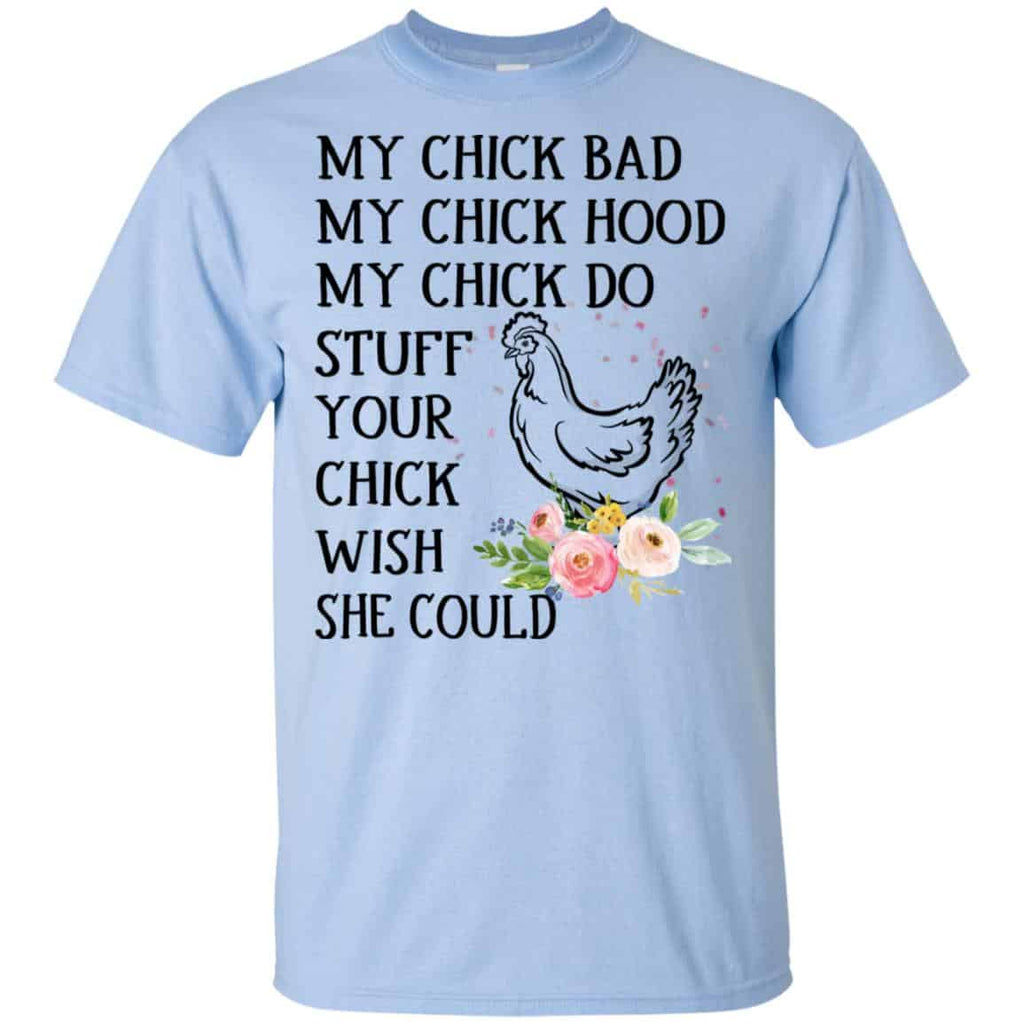 My Chick Bad My Chick Hood My Chick Do Funny Chicken T-Shirts, Hoodie, Tank