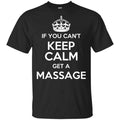If You Can’t Keep Calm Get A Massage T-Shirts, Hoodie, Tank