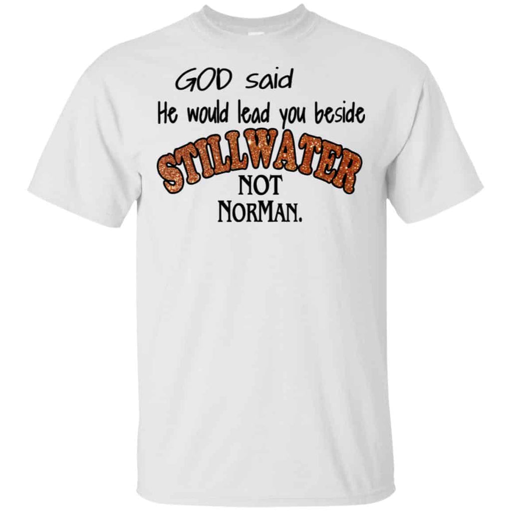 God Said He Would Lead You Beside Still Water Not Norman T-Shirts, Hoodie, Tank